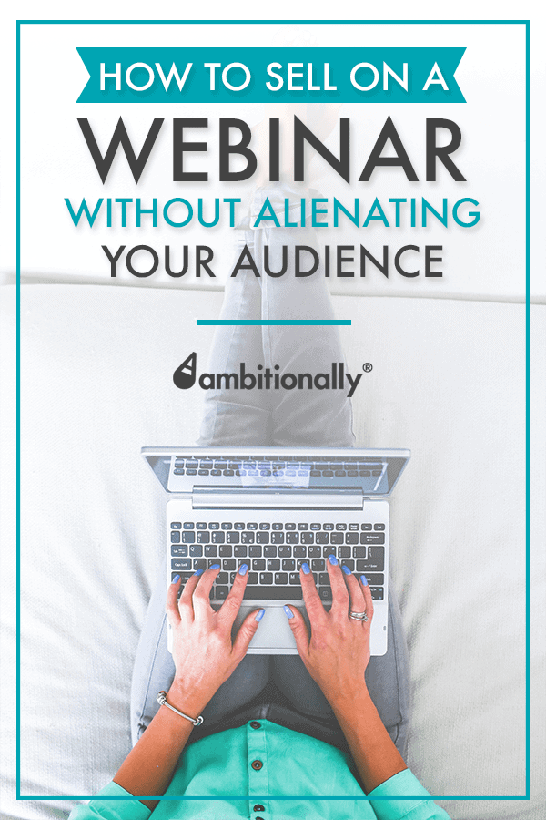 How to sell on a webinar without alienating your audience. #marketingtips #webinar #entrepreneur | accessally.com