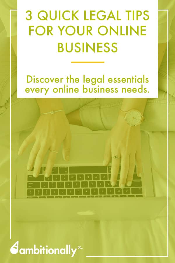 Looking for legal tips for online entrepreneurs? Get the 3 things you NEED to have in order to protect your assets online. #onlinebusiness #legalbusinessadvice