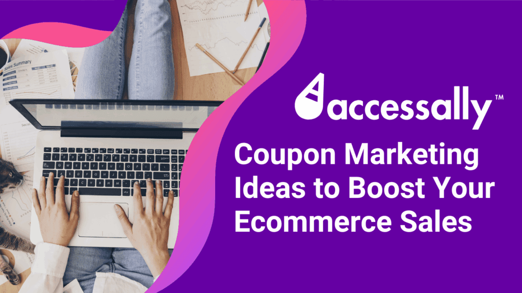 Coupon Marketing Ideas to Boost Your Ecommerce Sales_AccessAlly Blog