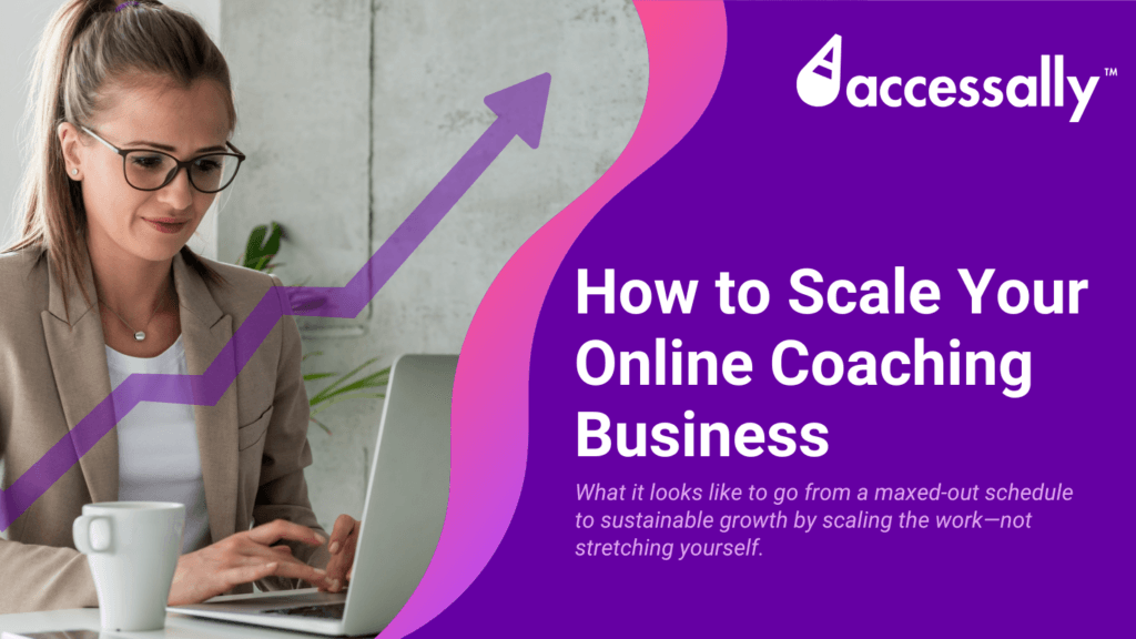 How to Scale a Coaching Business_AccessAlly blog - AccessAlly How to Scale a Coaching Business_AccessAlly blog