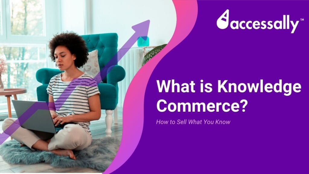 what-is-knowledge-commerce - AccessAlly A woman with curly hair sits on a rug in a bright room, focused on her laptop. An upward-pointing purple arrow overlays the scene, symbolizing growth. On the right, a purple wave background features the AccessAlly logo and the text "What is Knowledge Commerce? How to Sell What You Know."