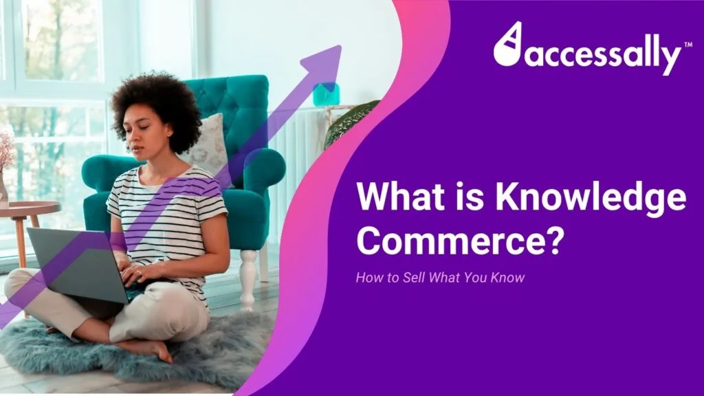 what-is-knowledge-commerce - AccessAlly A woman with curly hair sits on a rug in a bright room, focused on her laptop. An upward-pointing purple arrow overlays the scene, symbolizing growth. On the right, a purple wave background features the AccessAlly logo and the text "What is Knowledge Commerce? How to Sell What You Know."