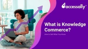 A woman with curly hair sits on a rug in a bright room, focused on her laptop. An upward-pointing purple arrow overlays the scene, symbolizing growth. On the right, a purple wave background features the AccessAlly logo and the text "What is Knowledge Commerce? How to Sell What You Know."