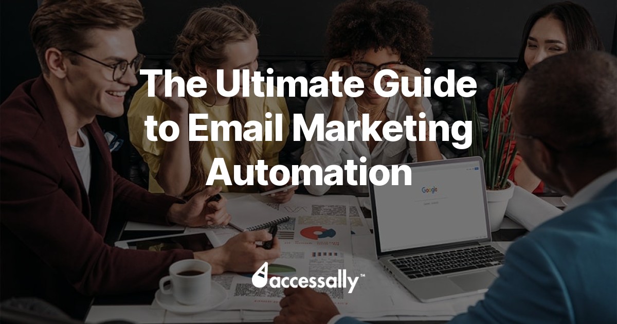 The Ultimate Guide To Email Marketing Automation - AccessAlly