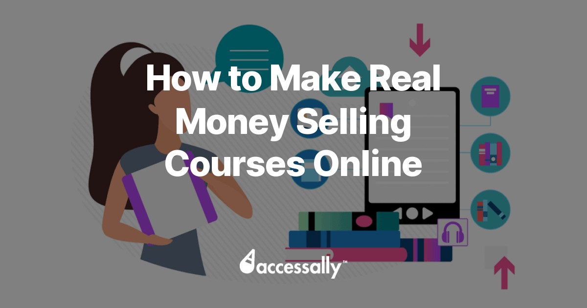 How to Make Real Money Selling Courses Online - AccessAlly